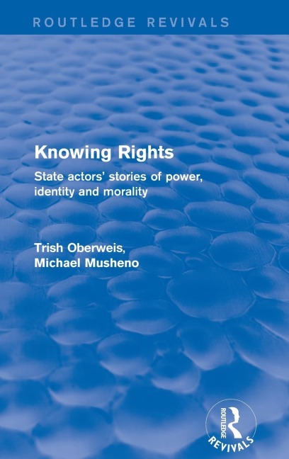 Revival: Knowing Rights (2001): State Actors Stories of Power, Identity and Morality
