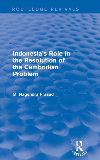 Indonesias Role in the Resolution of the Cambodian Problem