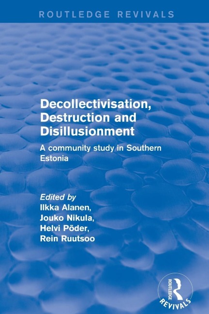 Decollectivisation, Destruction and Disillusionment: A Community Study in Southern Estonia