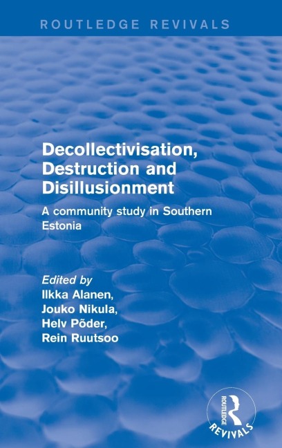 Revival: Decollectivisation, Destruction and Disillusionment (2001): A Community Study in Southern Estonia