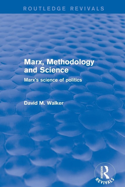 Marx, Methodology and Science: Marxs Science of Politics