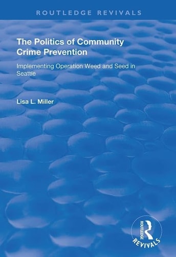 The Politics of Community Crime Prevention Operation Weed and Seed in Seattle