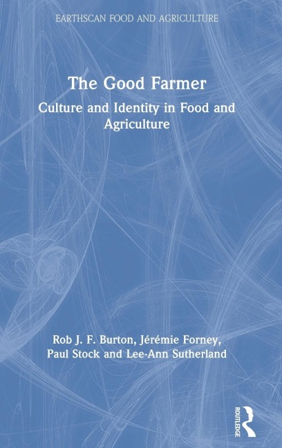 The Good Farmer: Culture and Identity in Food and Agriculture