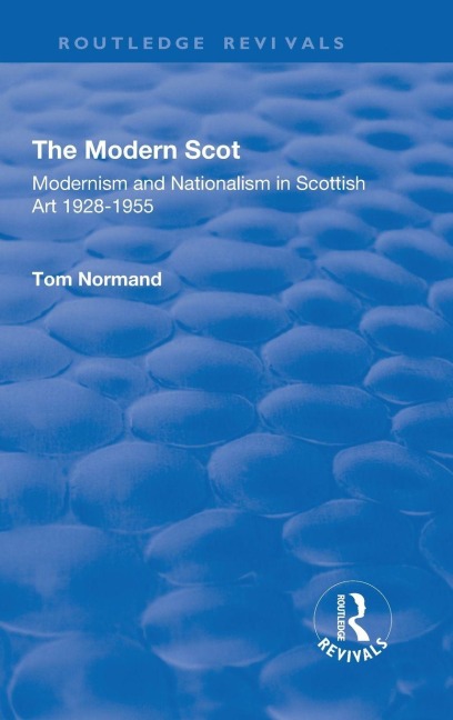 The Modern Scot: Modernism and Nationalism in Scottish Art, 1928-1955
