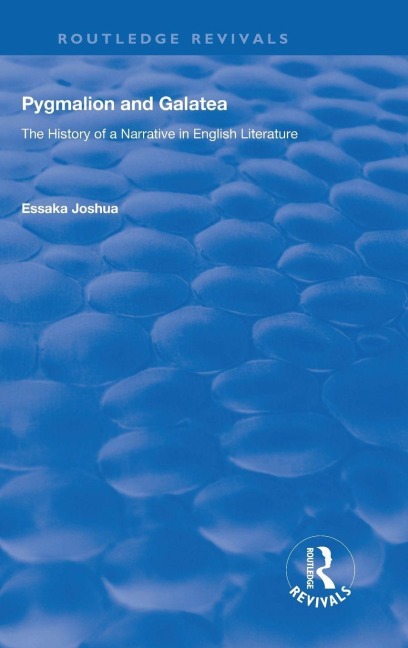 Pygmalion and Galatea: The History of a Narrative in English Literature