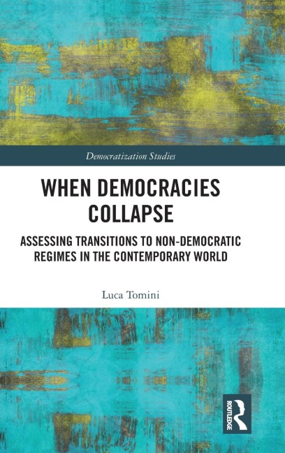 When Democracies Collapse: Assessing Transitions to Non-Democratic Regimes in the Contemporary World