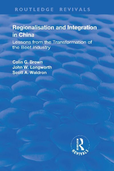 Regionalisation and Integration in China: Lessons from the Transformation of the Beef Industry