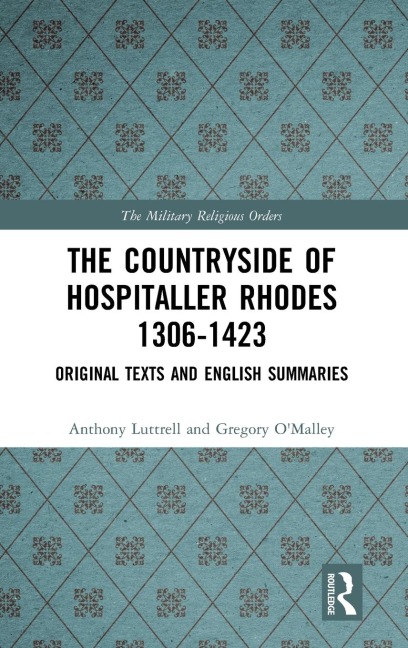 The Countryside Of Hospitaller Rhodes 1306-1423: Original Texts And English Summaries