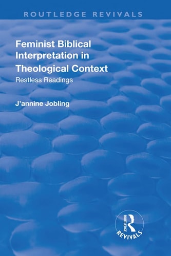 Feminist Biblical Interpretation in Theological Context Restless Readings