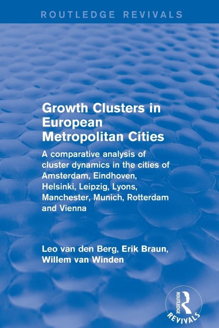 Growth Clusters in European Metropolitan Cities: A Comparative Analysis of Cluster Dynamics in the Cities of Amsterdam, Eindhoven, Helsinki, Leipzig, Lyons, Manchester, Munich, Rotterdam and Vienna