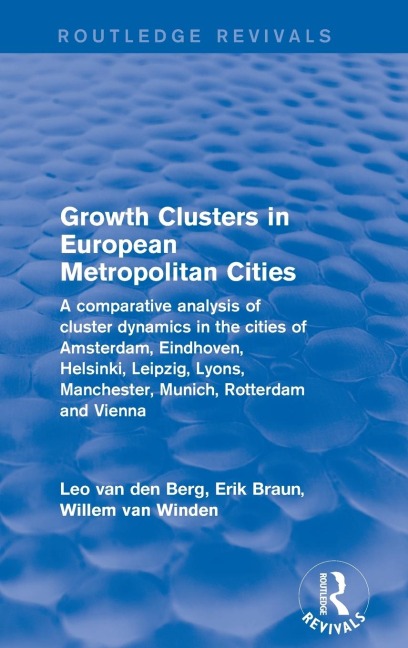 Revival: Growth Clusters in European Metropolitan Cities (2001): A Comparative Analysis of Cluster Dynamics in the Cities of Amsterdam, Eindhoven, Helsinki, Leipzig, Lyons, Manchester, Munich, Rotterdam and Vienna