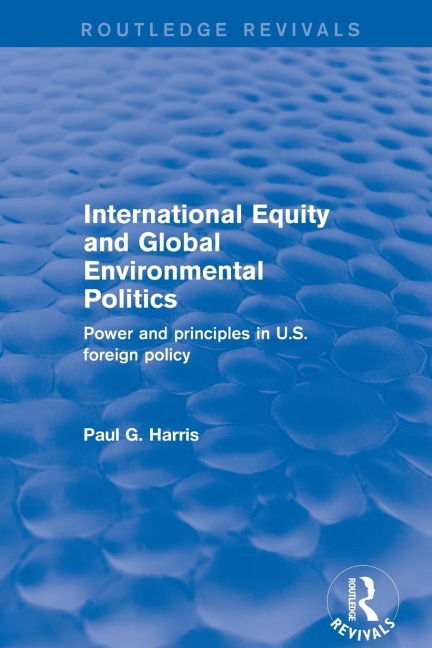 International Equity and Global Environmental Politics: Power and Principles in US Foreign Policy