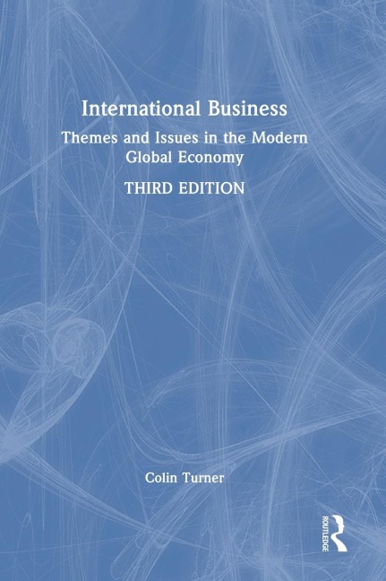 International Business: Themes and Issues in the Modern Global Economy
