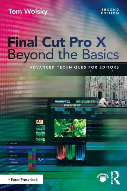 Final Cut Pro X Beyond the Basics: Advanced Techniques for Editors