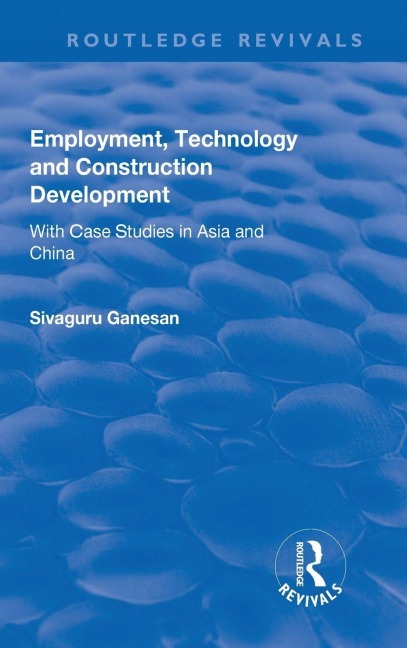 Employment, Technology and Construction Development: With Case Studies in Asia and China