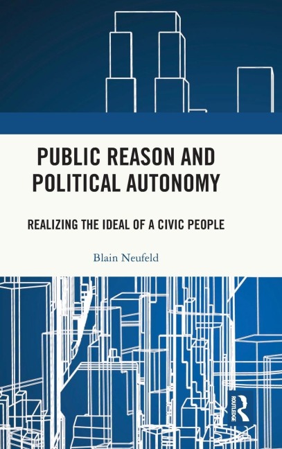 Public Reason and Political Autonomy: Realizing the Ideal of a Civic People