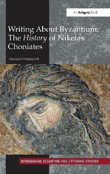 Writing About Byzantium: The History of Niketas Choniates