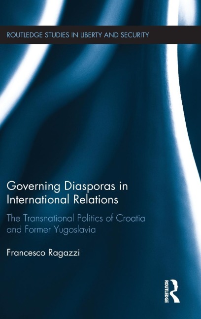 Governing Diasporas in International Relations: The Transnational Politics of Croatia and Former Yugoslavia