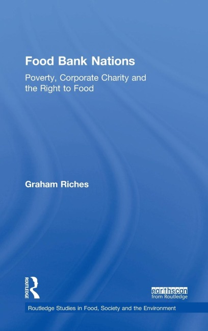 Food Bank Nations: Poverty, Corporate Charity and the Right to Food