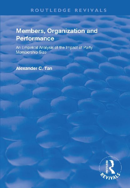 Members, Organizations and Performance: An Empirical Analysis of the Impact of Party Membership Size: An Empirical Analysis of the Impact of Party Membership Size