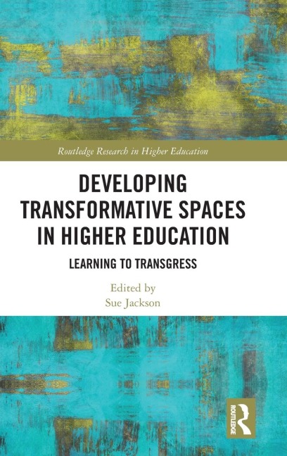 Developing Transformative Spaces in Higher Education: Learning to Transgress