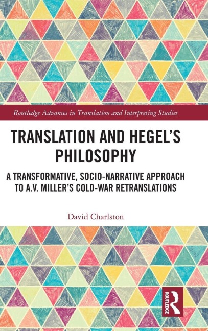 Translation and Hegel's Philosophy: A Transformative, Socio-narrative Approach to A.V. Miller's Cold-War Retranslations