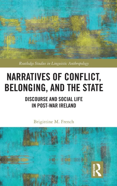 Narratives of Conflict, Belonging, and the State: Discourse and Social Life in Post-War Ireland