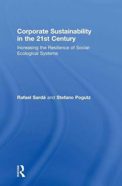 Corporate Sustainability in the 21st Century: Increasing the Resilience of Social-Ecological Systems