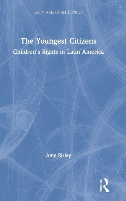 The Youngest Citizens: Childrens Rights in Latin America