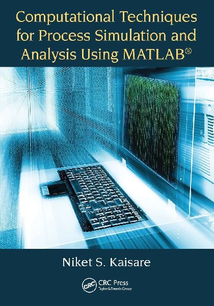 Computational Techniques for Process Simulation and Analysis Using MATLAB®