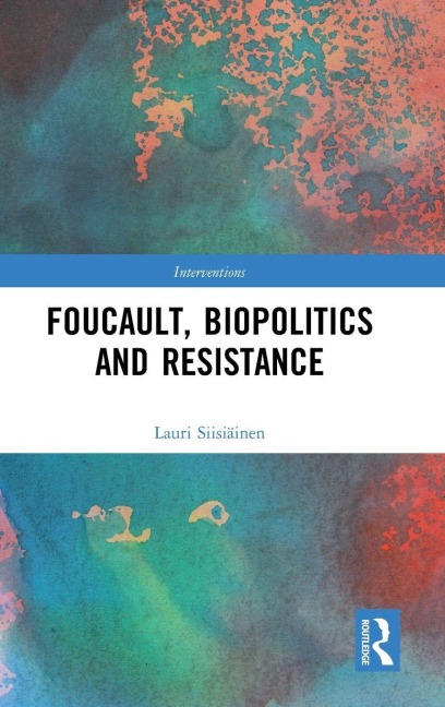 Foucault, Biopolitics and Resistance