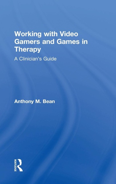 Working with Video Gamers and Games in Therapy: A Clinicians Guide