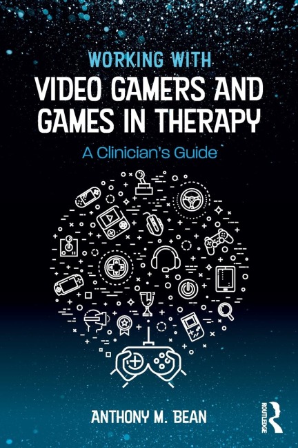 Working with Video Gamers and Games in Therapy: A Clinicians Guide