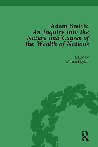 Adam Smith: an Inquiry Into the Nature and Causes of the Wealth of Nations, Volume II Edited by William Playfair