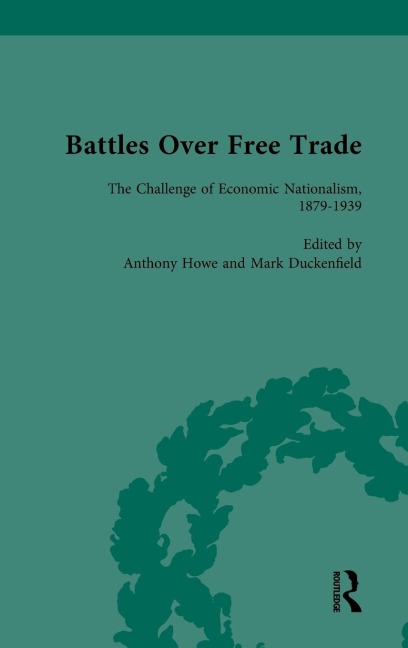 Battles Over Free Trade, Volume 3: Anglo-American Experiences with International Trade, 1776-2009