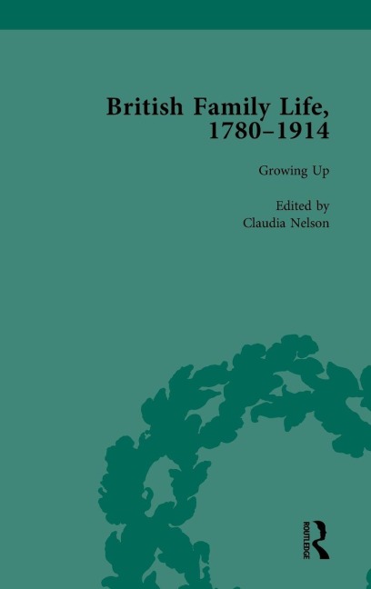 British Family Life, 1780-1914, Volume 1
