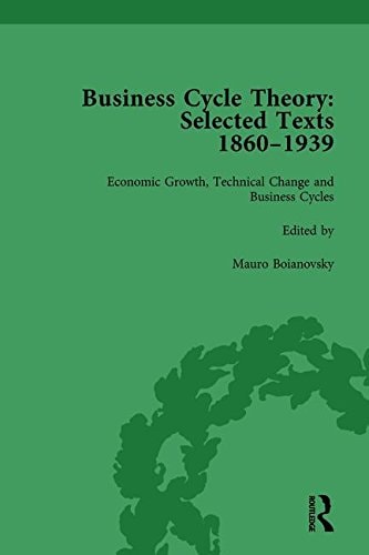 Business Cycle Theory, Part II Volume 5 Selected Texts, 1860-1939