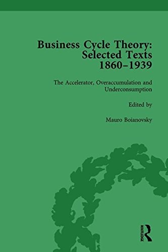 Business Cycle Theory, Part II Volume 6 Selected Texts, 1860-1939