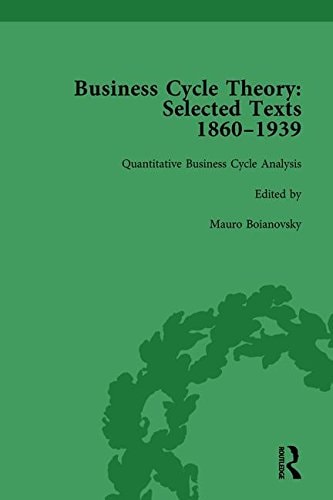Business Cycle Theory, Part II Volume 8 Selected Texts, 1860-1939