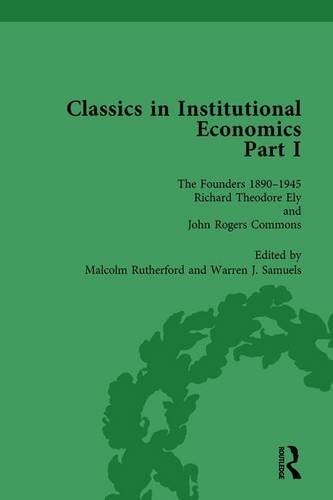 Classics in Institutional Economics, Part I, Volume 3 The Founders - Key Texts, 1890-1948