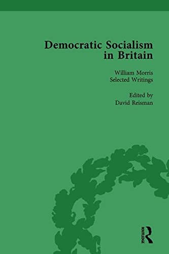 Democratic Socialism in Britain, Vol. 3 Classic Texts in Economic and Political Thought, 1825-1952