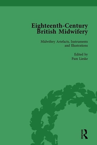 Eighteenth-Century British Midwifery, Part III Vol 12