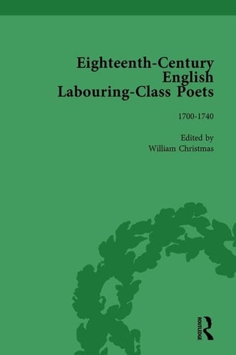 Eighteenth-Century English Labouring-Class Poets, Vol 1