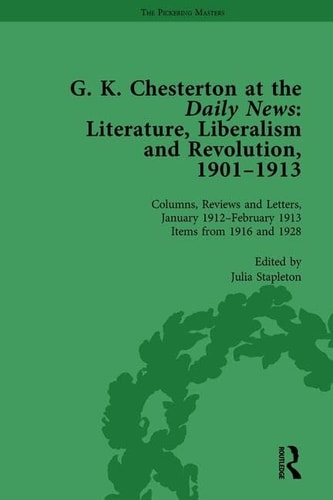 G K Chesterton at the Daily News, Part II, Vol 8 Literature, Liberalism and Revolution, 1901-1913