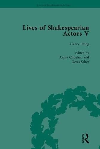 Lives of Shakespearian Actors, Part V, Volume 2 Herbert Beerbohm Tree, Henry Irving and Ellen Terry by Their Contemporaries