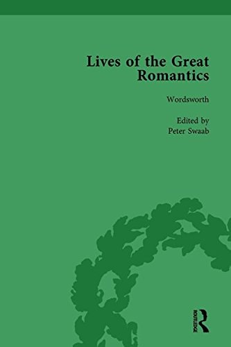 Lives of the Great Romantics, Part I, Volume 3 Shelley, Byron and Wordsworth by Their Contemporaries