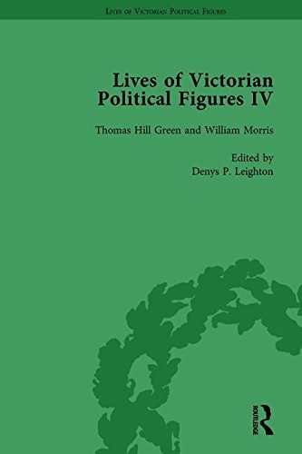 Lives of Victorian Political Figures, Part IV Vol 2 John Stuart Mill, Thomas Hill Green, William Morris and Walter Bagehot by Their Contemporaries