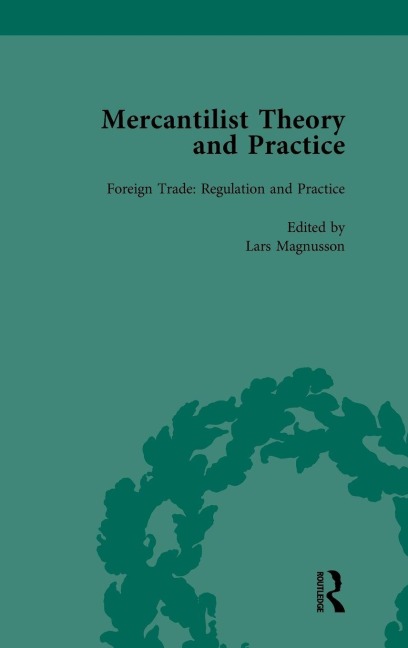 Mercantilist Theory and Practice Vol 2: The History of British Mercantilism