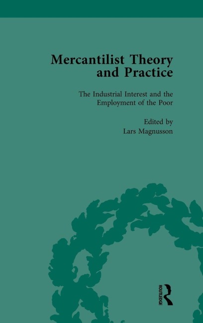 Mercantilist Theory and Practice Vol 4: The History of British Mercantilism
