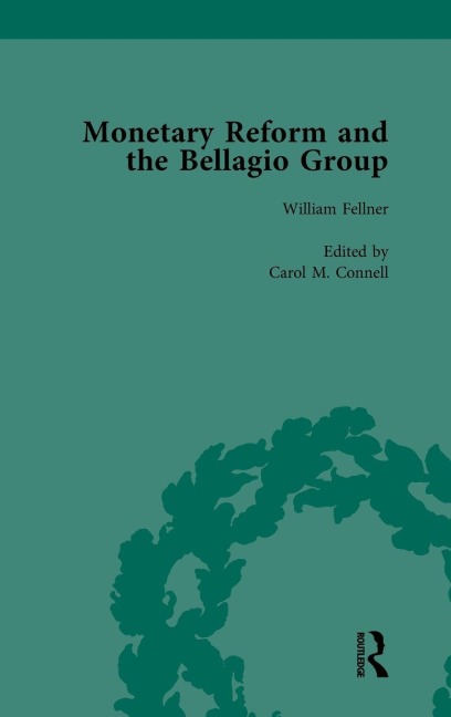 Monetary Reform and the Bellagio Group Vol 3: Selected Letters and Papers of Fritz Machlup, Robert Triffin and William Fellner